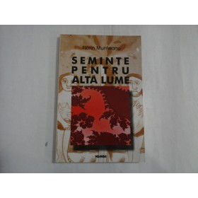 SEMINTE PENTRU ALTA LUME - FLORIN MUNTEANU